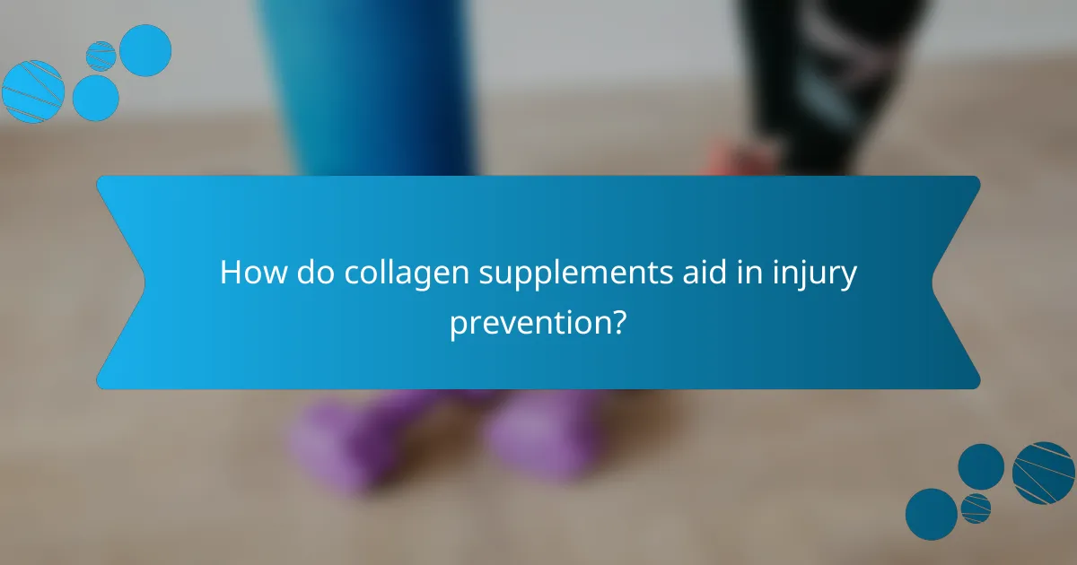 How do collagen supplements aid in injury prevention?