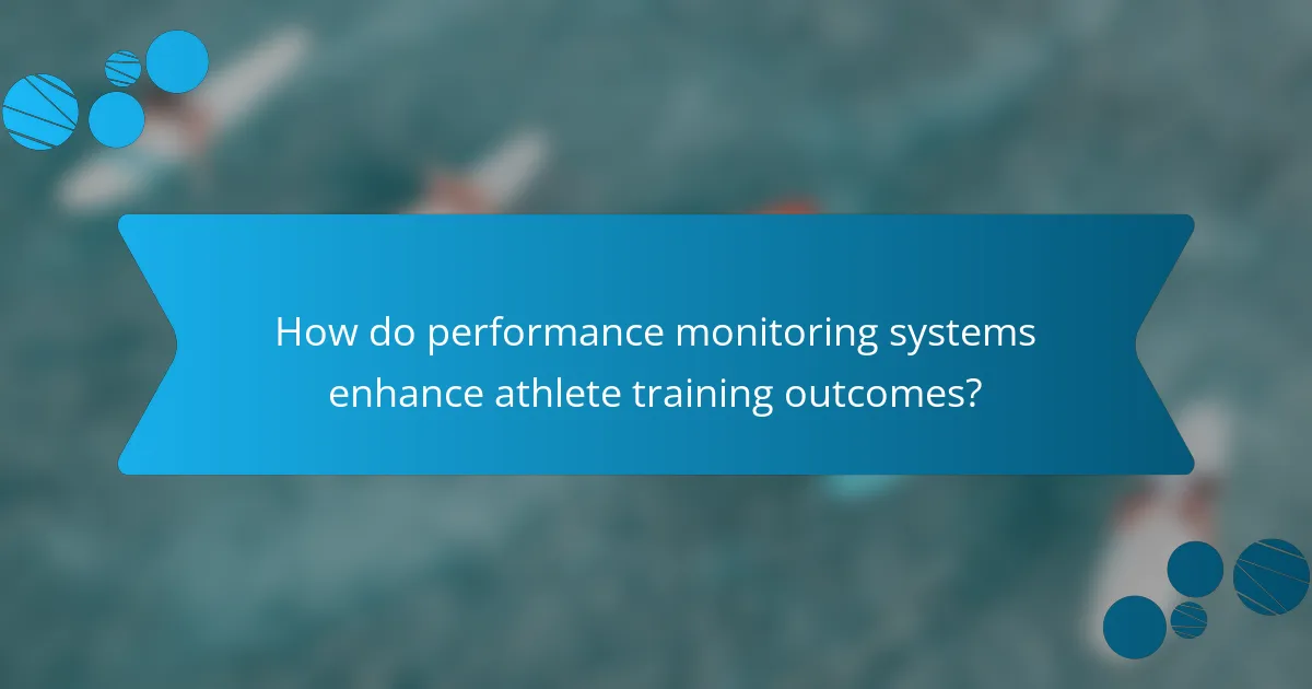 How do performance monitoring systems enhance athlete training outcomes?