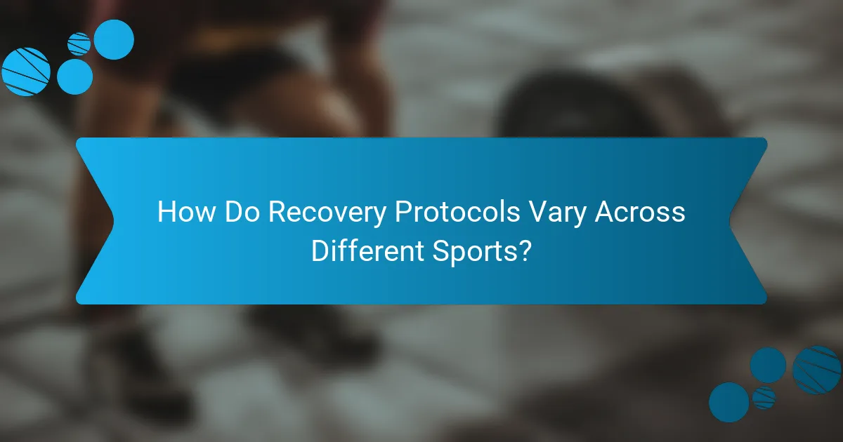 How Do Recovery Protocols Vary Across Different Sports?