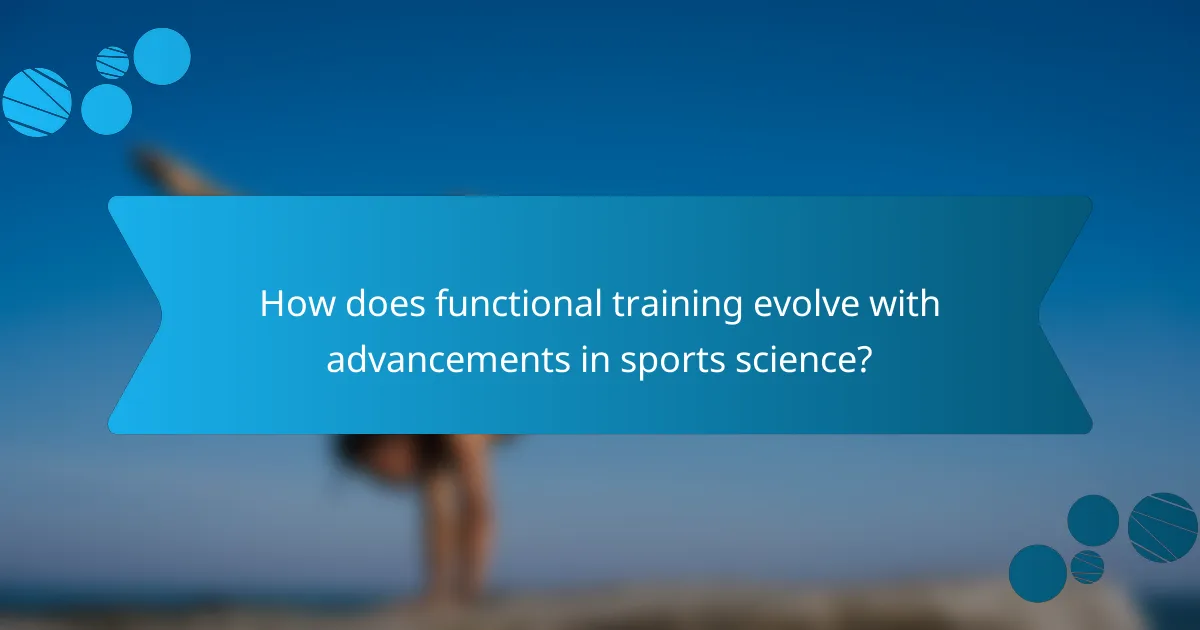 How does functional training evolve with advancements in sports science?