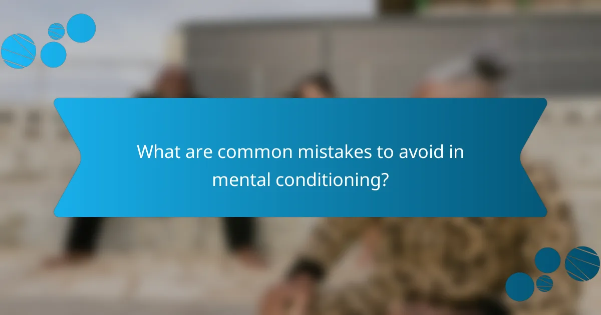 What are common mistakes to avoid in mental conditioning?