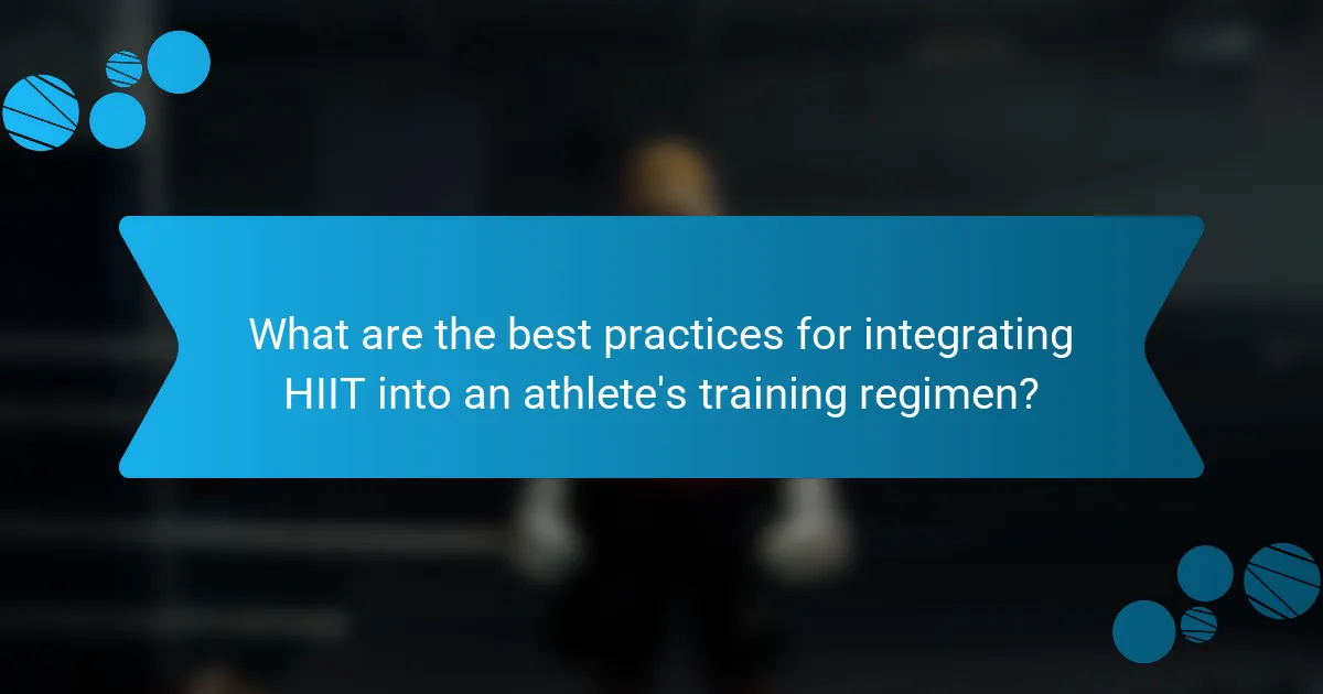 What are the best practices for integrating HIIT into an athlete's training regimen?