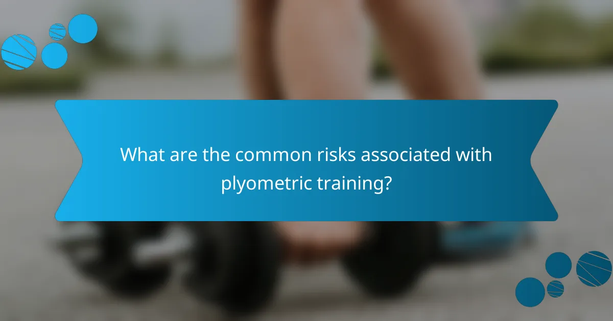 What are the common risks associated with plyometric training?