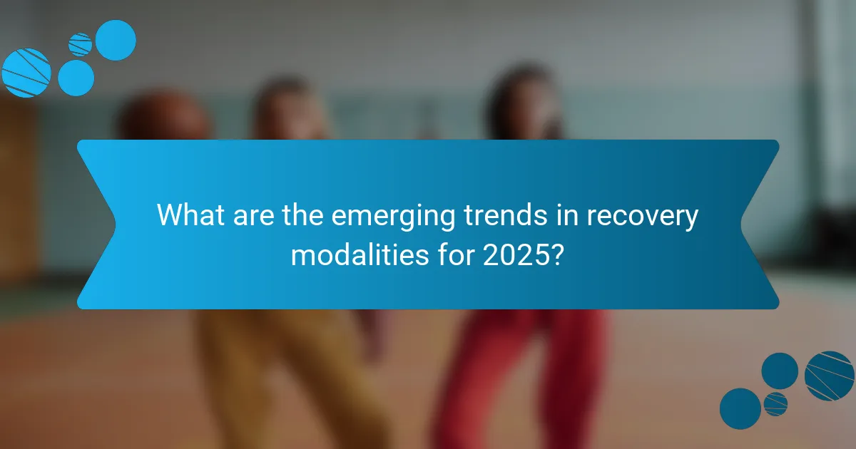 What are the emerging trends in recovery modalities for 2025?