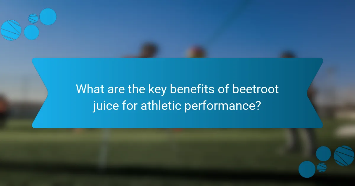 What are the key benefits of beetroot juice for athletic performance?