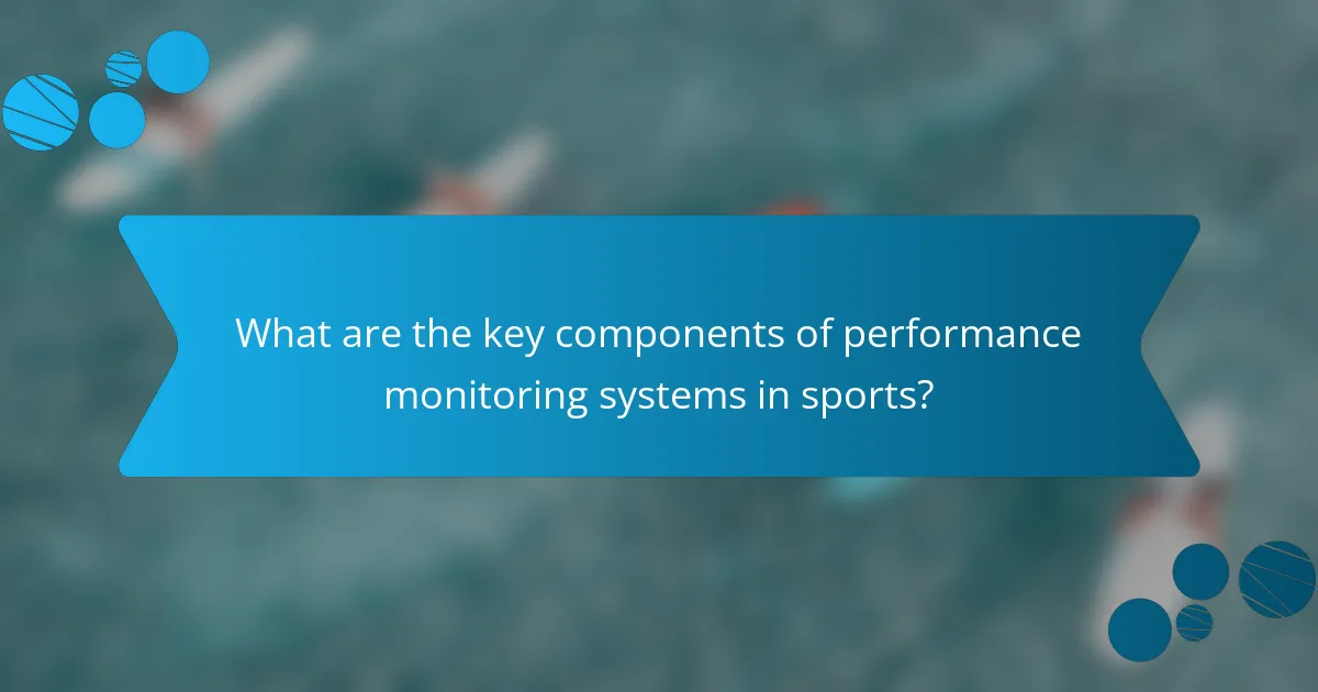 What are the key components of performance monitoring systems in sports?
