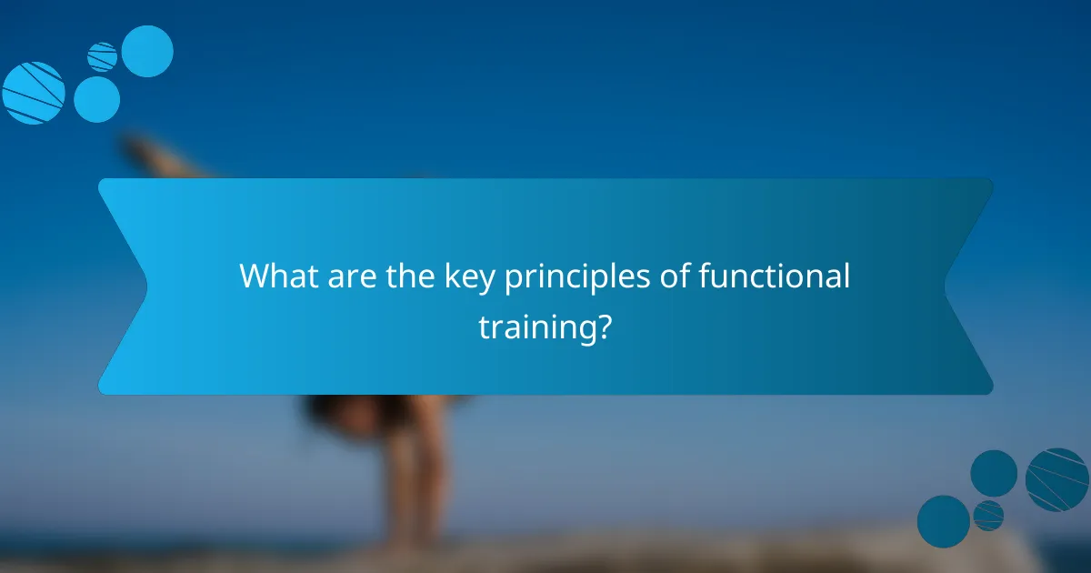 What are the key principles of functional training?