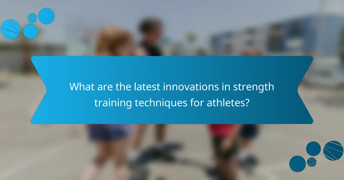 What are the latest innovations in strength training techniques for athletes?