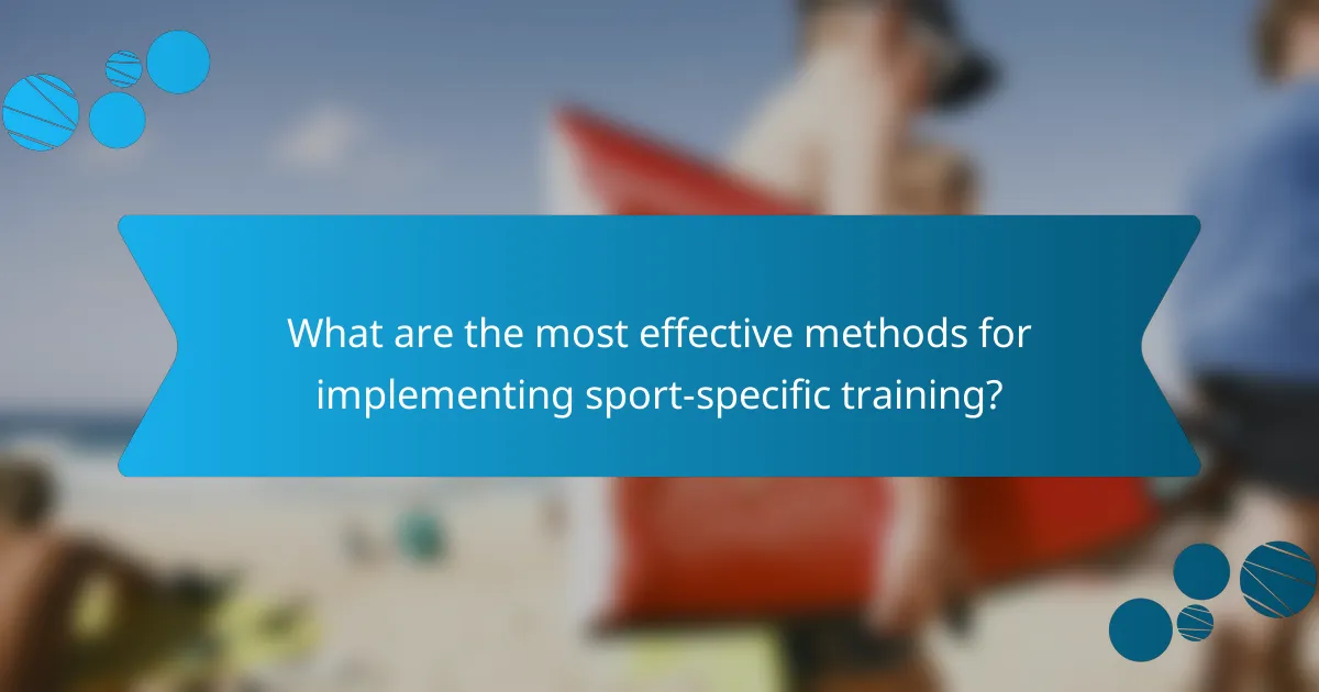 What are the most effective methods for implementing sport-specific training?