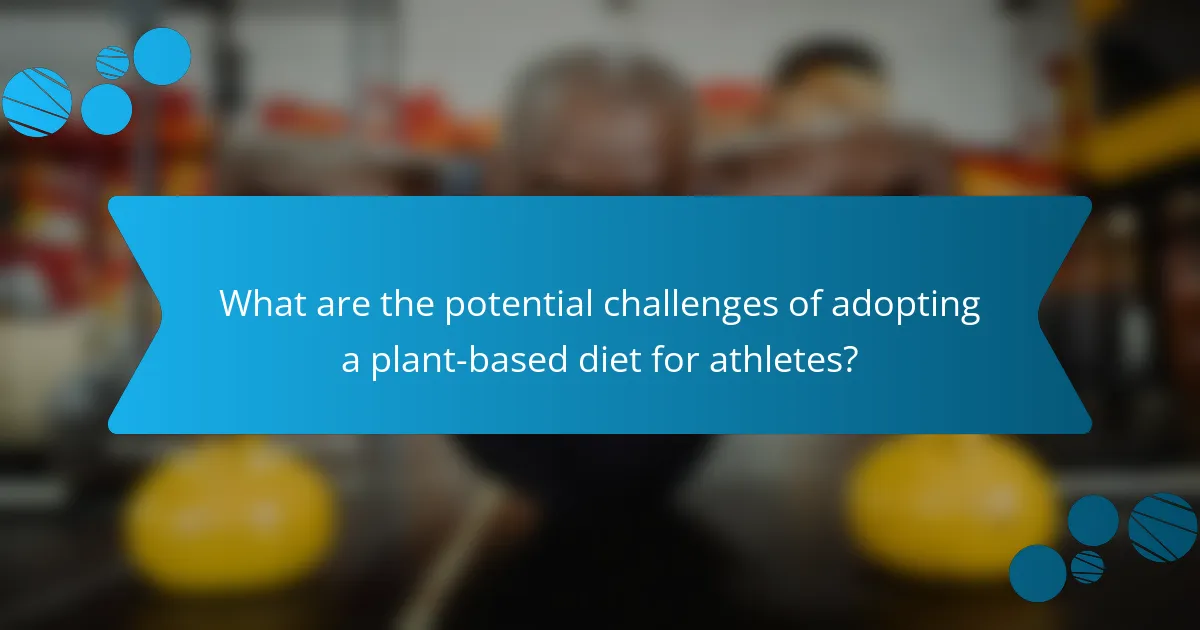 What are the potential challenges of adopting a plant-based diet for athletes?