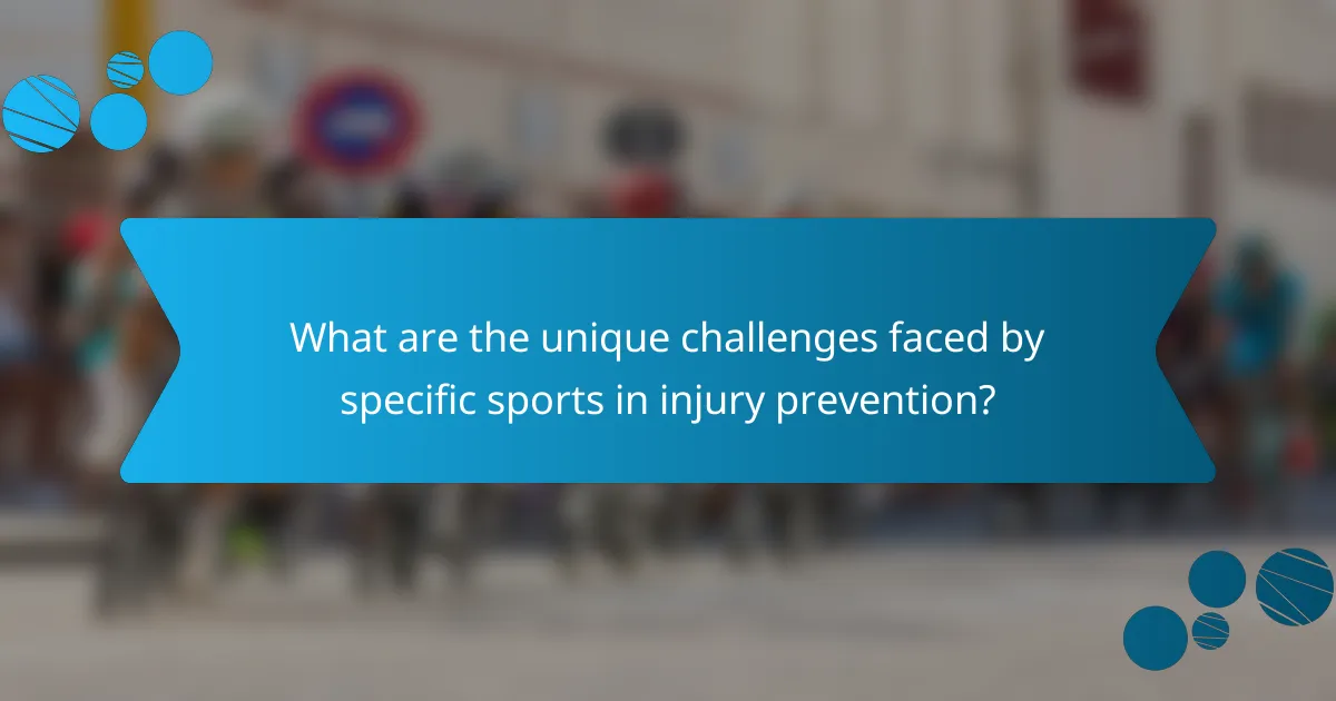 What are the unique challenges faced by specific sports in injury prevention?