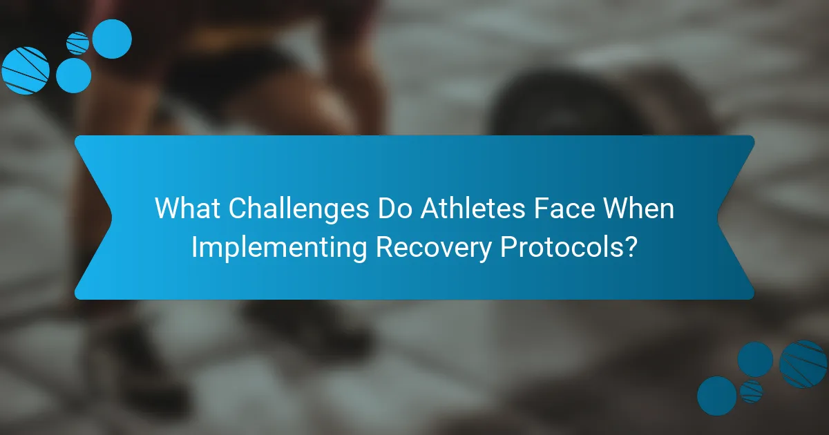 What Challenges Do Athletes Face When Implementing Recovery Protocols?