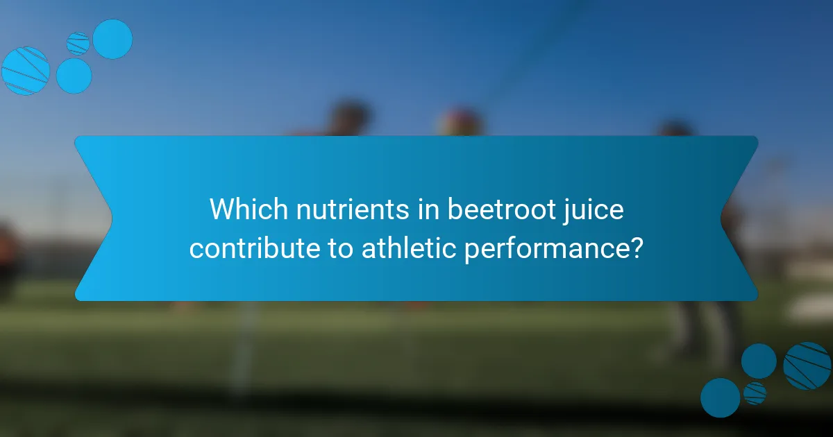 Which nutrients in beetroot juice contribute to athletic performance?