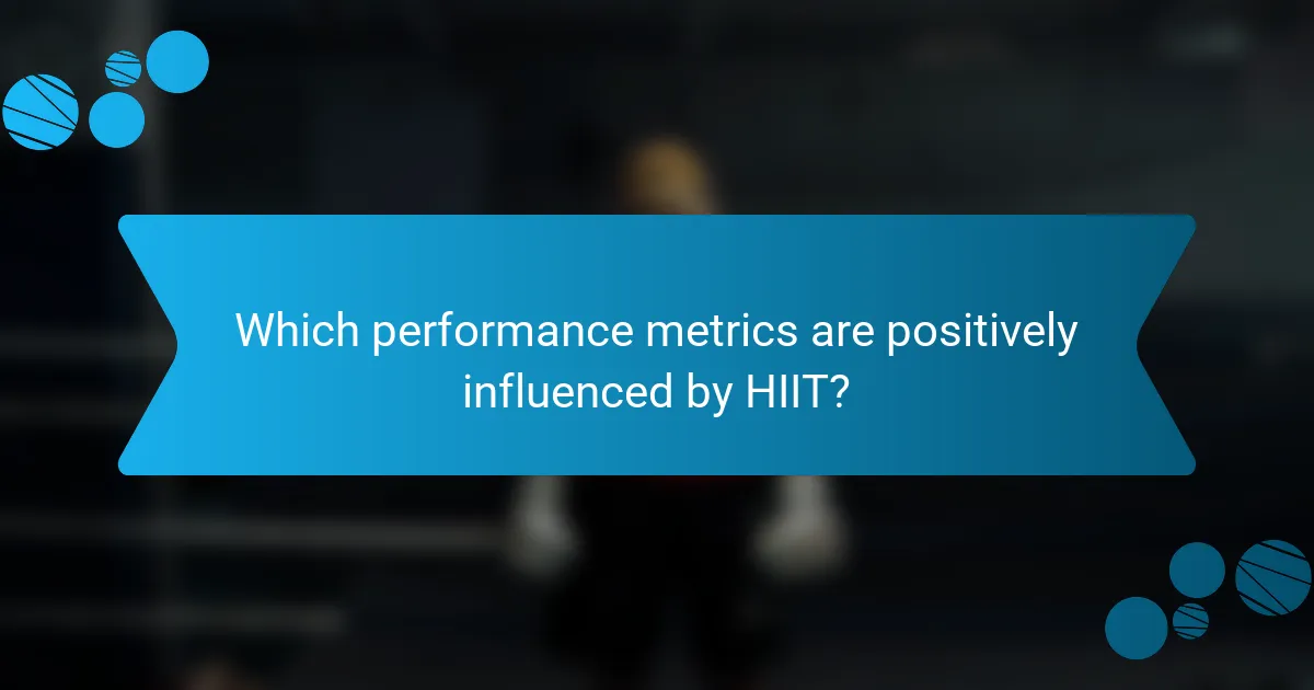 Which performance metrics are positively influenced by HIIT?