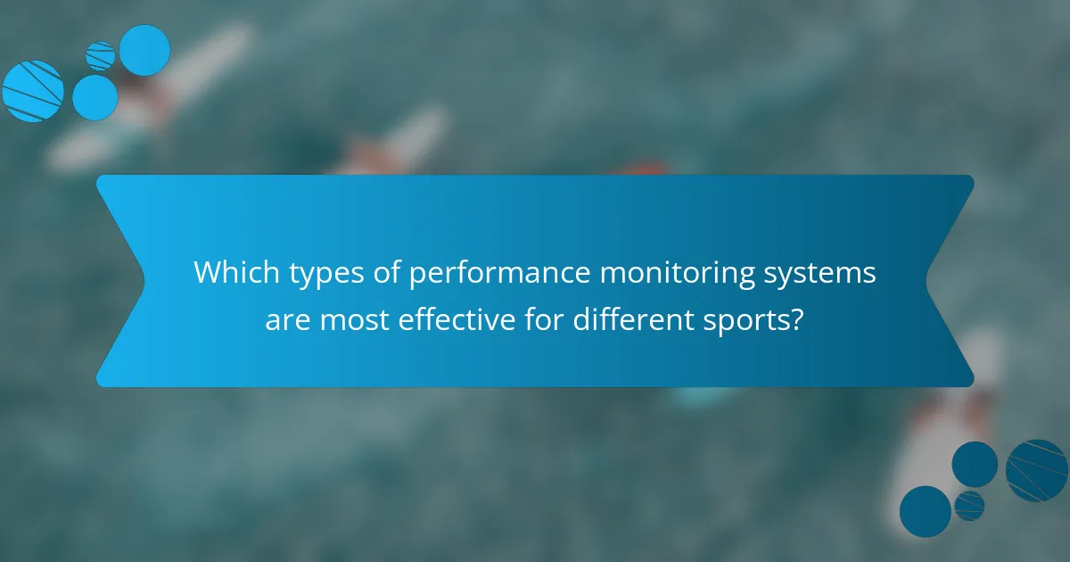Which types of performance monitoring systems are most effective for different sports?