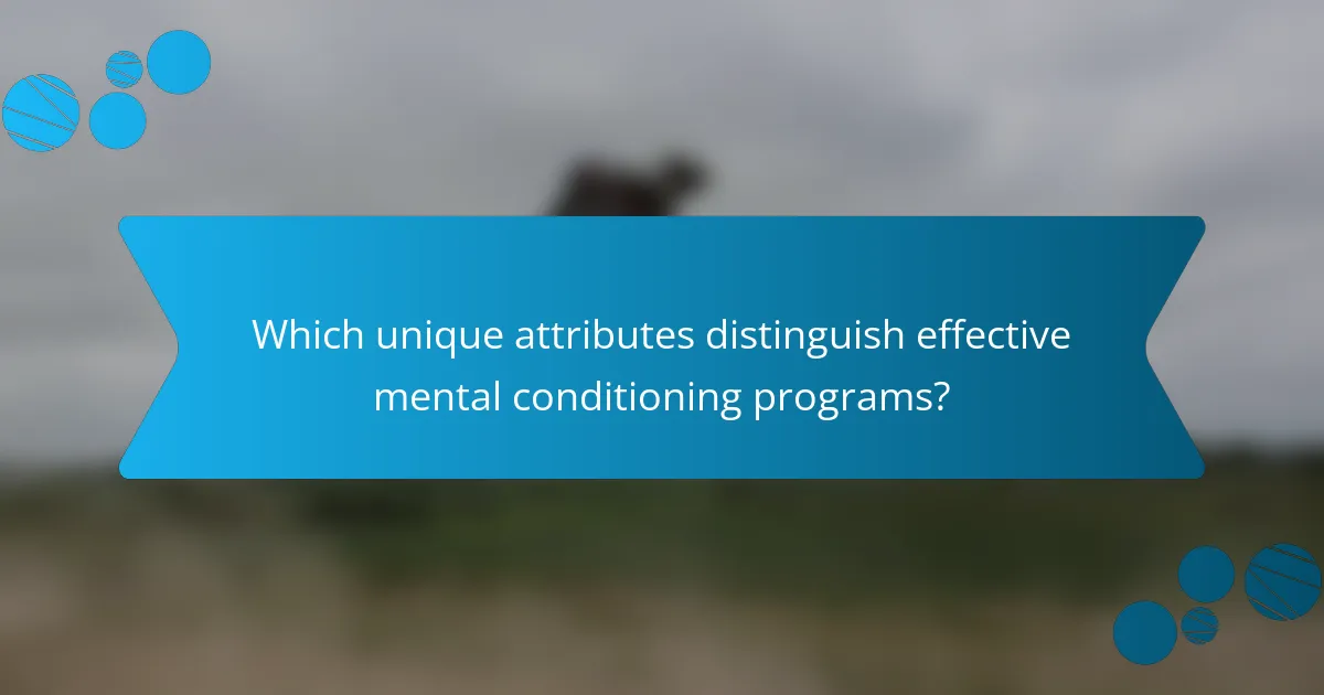 Which unique attributes distinguish effective mental conditioning programs?